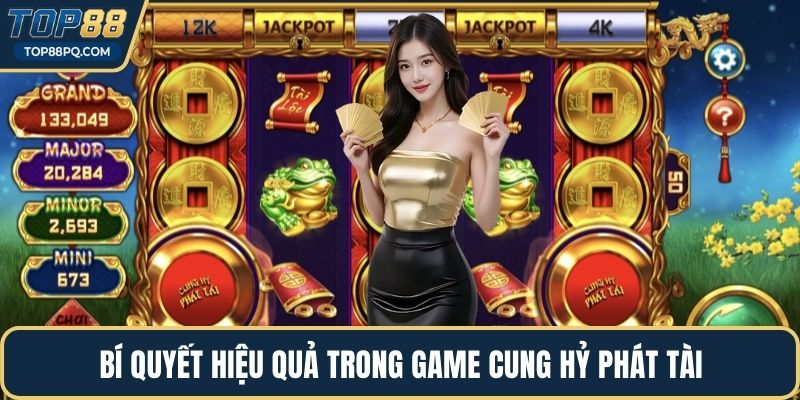 Bí quyết hiệu quả trong game cung hỷ phát tài