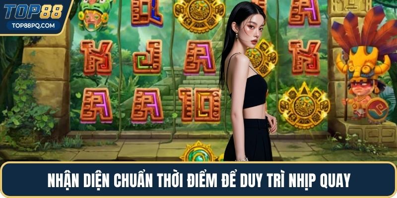 Nhận diện chuẩn thời điểm để duy trì nhịp quay