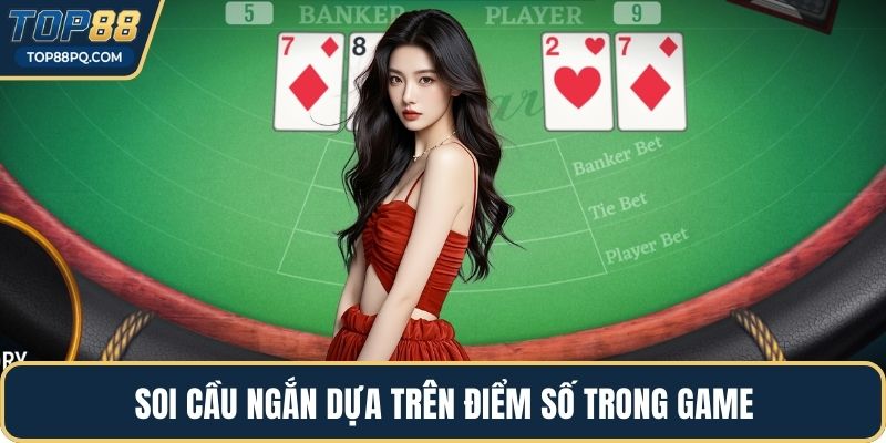 Soi cầu ngắn dựa trên điểm số trong game