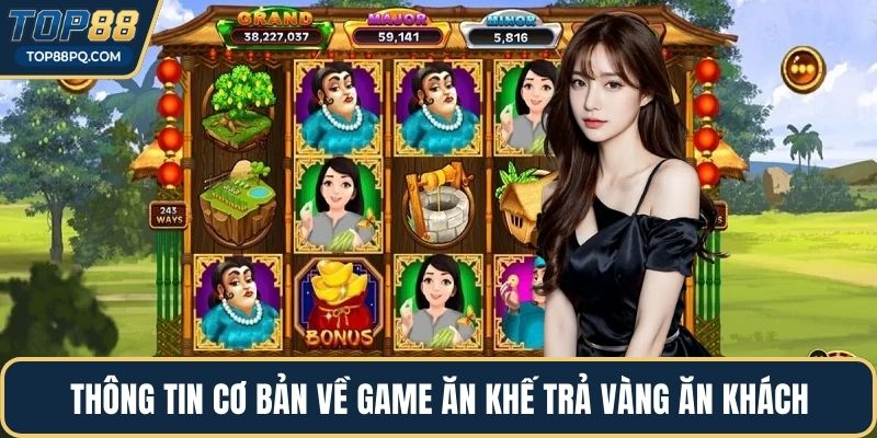 Thông tin cơ bản về game ăn khế trả vàng ăn khách